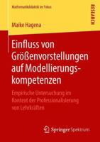 Einfluss von Größenvorstellungen auf Modellierungskompetenzen: Empirische Untersuchung im Kontext der Professionalisierung von Lehrkräften (Mathematikdidaktik im Fokus) 3658231149 Book Cover