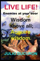 LIVE LIFE!: Enemies at your door B099FZW1X8 Book Cover