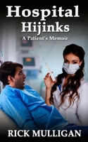 Hospital Hijinks: A Patient's Memoir 1935683217 Book Cover