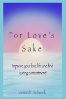 For Love’s Sake: Improve Your Love Life and Find Lasting Contentment! B08RGYSXMP Book Cover