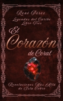 El Corazón de Coral: Revelaciones Más Allá de Isla Cobre (Leyendas del Caribe) (Spanish Edition) B0GCCFWXY1 Book Cover