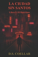 La Ciudad Sin Santos: El Huérfano (Spanish Edition) 9942513590 Book Cover