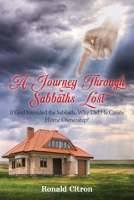 A Journey Through Sabbaths Lost: If God Intended the Sabbath, Why Did He Create Home Ownership? B0BN2Y3N89 Book Cover
