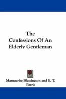 The Confessions of an Elderly Gentleman 1163893773 Book Cover