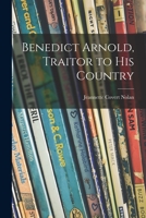 Benedict Arnold, Traitor to His Country 1014538998 Book Cover