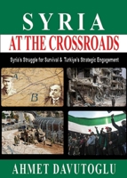 Syria at the Crossroads: Syria’s Struggle for Survival and Turkiye’s Strategic Engagement 1963892445 Book Cover