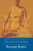 The Yoga of Breath: A Step-by-Step Guide to Pranayama 1570628890 Book Cover