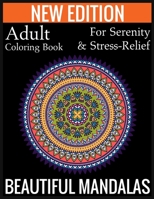 New Edition Adult Coloring Book For Serenity & Stress-Relief Beautiful Mandalas: (Adult Coloring Book Of Mandalas ) 1697436773 Book Cover