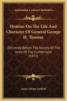 Oration On The Life And Character Of General George H. Thomas: Delivered Before The Society Of The Army Of The Cumberland 1437025595 Book Cover