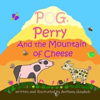 Pog, Perry And The Mountain Of Cheese 1739912608 Book Cover