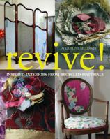 Revive!: Inspired Interiors from Recycled Materials 1408106272 Book Cover