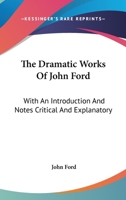 The Dramatic Works of John Ford 1018259546 Book Cover