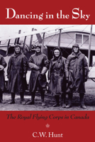 Dancing in the Sky: The Royal Flying Corps in Canada 1550028642 Book Cover
