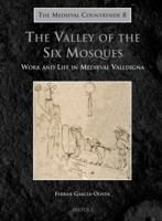 Tmc 08 the Valley of the Six Mosques, Garcia-Oliver: Work and Life in Medieval Valldigna 250353130X Book Cover