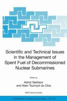 Scientific and Technical Issues in the Management of Spent Fuel of Decommissioned Nuclear Submarines (NATO Science Series II: Mathematics, Physics and ... II: Mathematics, Physics and Chemistry) 1402041713 Book Cover