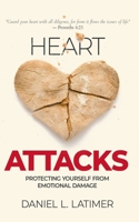 Heart Attacks: Protecting Yourself from Emotional Damage B0942MSGSZ Book Cover