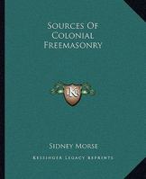 Sources Of Colonial Freemasonry 141795342X Book Cover