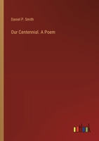 Our Centennial. A Poem 3385493463 Book Cover