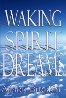 Waking Spirit Dreams 1481835564 Book Cover