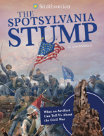 The Spotsylvania Stump: What an Artifact Can Tell Us About the Civil War (Artifacts from the American Past) 1496696859 Book Cover