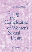 Facing the Complexities of Women's Sexual Desire 0387331689 Book Cover