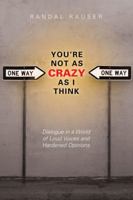You're Not As Crazy As I Think 1606570935 Book Cover