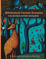 Whimsical Forest Dreams (Whimsical Woods Vol. 1): A Surreal Adult and Kids Coloring Book B0BVPCPPS4 Book Cover