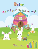 Oster Bastel Mal & Rätselbuch: Oster Rätselbuch ☆ knifflige Rätsel ☆ Tolle Bastelideen ☆ Niedliche Ausmalbilder ☆ Kreativ Bas B08T6VTJ17 Book Cover