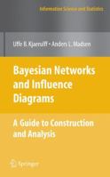 Bayesian Networks and Influence Diagrams: A Guide to Construction and Analysis (Information Science and Statistics) 1441925465 Book Cover