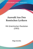 Auswahl Aus Den Romischen Lyrikern: Mit Griechischen Parallelen (1903) 1160310211 Book Cover