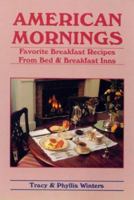 American Mornings: Favorite Breakfast Recipes from Bed and Breakfast Inns 0962532967 Book Cover