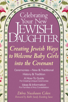 Celebrating Your New Jewish Daughter: Creating Jewish Ways to Welcome Baby Girls into the Covenant-New and Traditional Ceremonies 1580230903 Book Cover