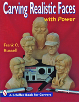 Carving Realistic Faces With Power 0887404863 Book Cover