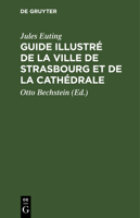 Guide illustré de la Ville de Strasbourg et de la Cathédrale 3112679458 Book Cover