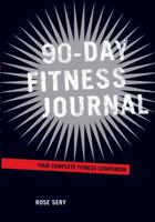 90-Day Fitness Journal: Your Complete Fitness Companion 1402767552 Book Cover