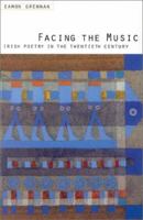 Facing the Music: Irish Poetry in the Twentieth Century 1881871290 Book Cover
