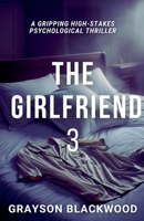 The Girlfriend 3: a Gripping High-Stakes Psychological Thriller B0F88JFB38 Book Cover