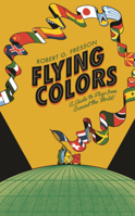 Flying Colors: A Guide to Flags from Around the World B0GN75YCY9 Book Cover