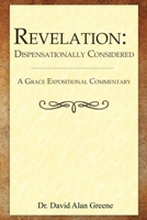Revelation: Dispensationally Considered (A Grace Expositional Commentary) 1968434151 Book Cover
