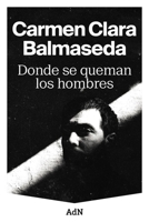 Donde se queman los hombres 841013800X Book Cover