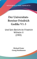 Der Universitats-Bereiser Friedrich Gedike V1-3: Und Sein Bericht An Friedrich Wilhelm II (1905) 116044692X Book Cover