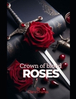 CROWN OF BLOOD ROSES B0F384JHL6 Book Cover