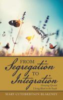 From Segregation to Integration: Growing up and Living Black in the South 1532061943 Book Cover
