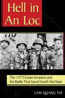Hell in An Loc: The 1972 Easter Invasion and the Battle That Saved South Viet Nam 1574413139 Book Cover
