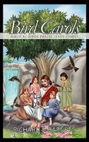 Bird Carols: Biblical Birds Praise Jesus Christ 1936076284 Book Cover