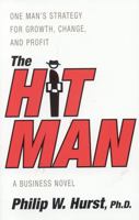 The Hit Man: One Man's Strategy for Growth,Change and Profit (Business Novels) 1563527170 Book Cover