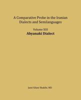 Abyanaki Dialect: A Comparative Probe in the Iranian Dialects and Semi-Languages 1981491082 Book Cover