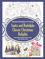 Christmas Coloring Book for Grownups Santa and Rudolphs Classic Christmas Delights Coloring Books Designed for Artists, Adults, Teens and Older Children 1910085715 Book Cover