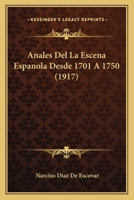 Anales Del La Escena Espanola Desde 1701 A 1750 (1917) 1160039356 Book Cover