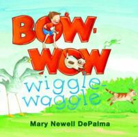 Bow-wow Wiggle-Waggle 0802854087 Book Cover